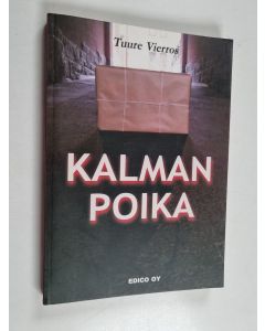 Kirjailijan Tuure Vierros käytetty kirja Kalman poika : Edvard Gyllingin viimeiset päivät ja yöt neuvostovallan vankina Moskovassa kesällä 1938