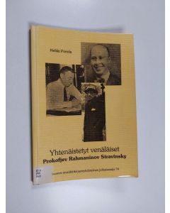 Kirjailijan Heikki Poroila käytetty kirja Yhtenäistetyt venäläiset : Prokofjev, Rahmaninov & Stravinsky