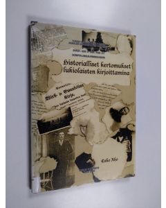 Kirjailijan Esko Aho käytetty kirja Historialliset kertomukset lukiolaisten kirjoittamina