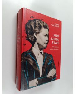 Kirjailijan Ulrika Gustafsson käytetty kirja Min ljusa stad : Sally Salminen, livet och litteraturen