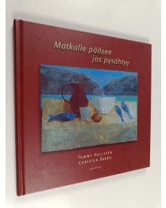 Kirjailijan Tommy Hellsten käytetty kirja Matkalle pääsee jos pysähtyy