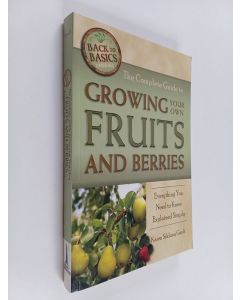 Kirjailijan Karen Szklany Gault käytetty kirja The Complete Guide to Growing Your Own Fruits and Berries - Everything You Need to Know Explained Simply