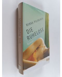 Kirjailijan Riikka Pulkkinen uusi kirja Die Ruhelose : Roman (lukematon)