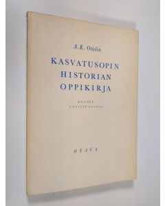 Kirjailijan A. K. Ottelin käytetty kirja Kasvatusopin historian oppikirja