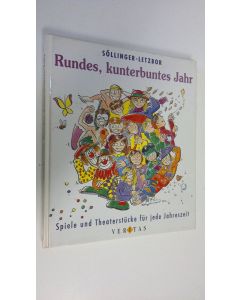 Kirjailijan Rotraud Söllinger-Letzbor käytetty kirja Rundes, kunterbuntes Jahr : Spiele und Theaterstucke fur jede Jahreszeit - Spiele und Theaterstucke 6