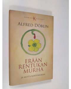 Kirjailijan Alfred Döblin uusi kirja Erään rentukan murha ja muita kertomuksia
