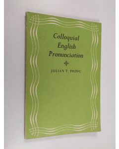 Kirjailijan Julian T. Pring käytetty kirja Colloquial English pronunciation