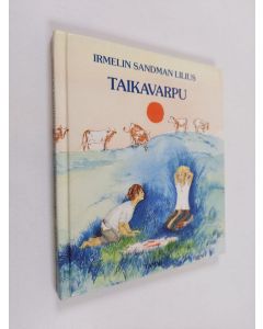Kirjailijan Irmelin Sandman Lilius käytetty kirja Taikavarpu