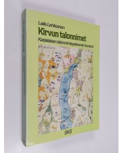 Kirjailijan Laila Lehikoinen käytetty kirja Kirvun talonnimet : karjalaisen talonnimisysteemin kuvaus