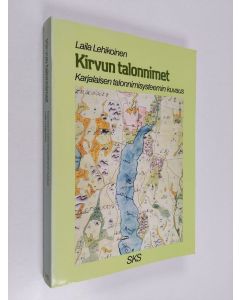 Kirjailijan Laila Lehikoinen käytetty kirja Kirvun talonnimet : karjalaisen talonnimisysteemin kuvaus