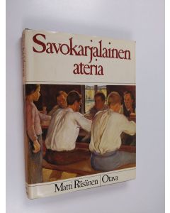 Kirjailijan Matti Räsänen käytetty kirja Savokarjalainen ateria : savokarjalainen ruoka ja ruokakulttuuri muuttuvassa maailmassa