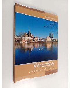Kirjailijan Rafał Eysymontt käytetty kirja Wrocław : architecture and history