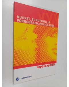Kirjailijan Anette Dina Sørensen käytetty kirja Nuoret, sukupuoli ja pornografia Pohjolassa : loppuraportti