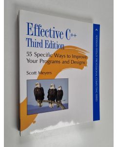 Kirjailijan Scott Meyers käytetty kirja Effective C++ : 55 specific ways to improve your programs and designs