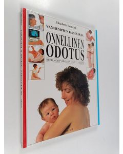 Kirjailijan Elizabeth Fenwick käytetty kirja Vanhempien käsikirja : Onnellinen odotus : hedelmöittymisestä synnytykseen