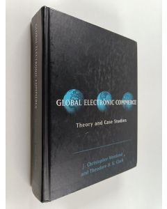 Kirjailijan J. Christopher Westland käytetty kirja Global electronic commerce : theory and case studies