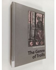 Kirjailijan Camilla Asplund Ingemark käytetty kirja The genre of trolls : the case of a Finnish-Swedish folk belief tradition