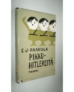 Kirjailijan E. J. Paavola käytetty kirja Pikkuhitlereitä : suomalaisen politiikan kinttupolkuja