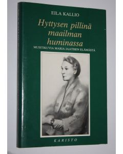 Kirjailijan Eila Kallio käytetty kirja Hyttysen pillinä maailman huminassa : muistikuvia Maria Jaatisen elämästä