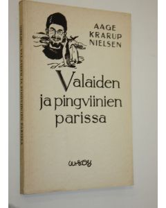 Kirjailijan Aage Krarup Nielsen käytetty kirja Valaiden ja pingviinien parissa (lukematon)
