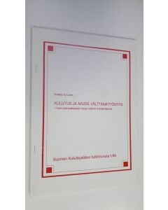 Kirjailijan Sinikka Turunen käytetty teos Kulutus ja arjen välttämättömyys : miten pienipalkkaiset naiset tutkivat arkielämäänsä