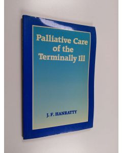 Kirjailijan J. F. Hanratty käytetty kirja Palliative care of the terminally ill