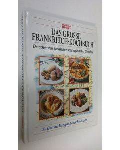käytetty kirja Das grosse frankreich-kochbuch : Die schönsten klassischen und regionalen Gerichte (ERINOMAINEN)