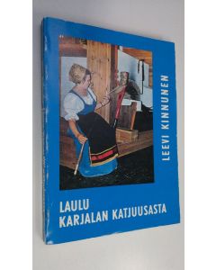 Kirjailijan Leevi Kinnunen käytetty kirja Laulu Karjalan Katjuusasta eli sotapoikien ja siviilirahvaan paimenena Vienassa, Aunuksessa ja Karjalassa jatkosotavuosina 1941-1944 : sotapäiväkirja raportteineen