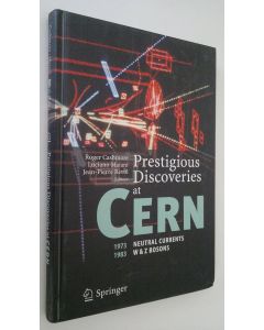 Kirjailijan Roger Cashmore käytetty kirja Prestigious Discoveries at CERN : 1973 Neutral currents - 1983 W & Z Bosons