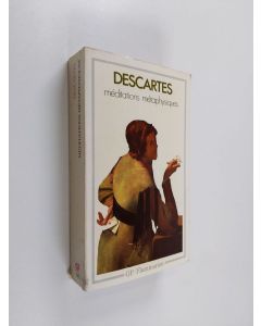 Kirjailijan Rene Descartes & Jean-Marie Beyssade ym. käytetty kirja Meditations metaphysiques