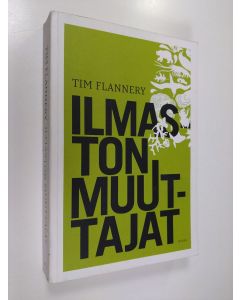 Kirjailijan Tim Flannery käytetty kirja Ilmaston muuttajat