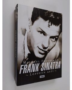 Kirjailijan Michael Freedland käytetty kirja Frank Sinatra : loppuun asti