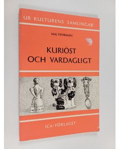 Kirjailijan Maj Fehrman käytetty kirja Kuriöst och vardagligt - en bok fran Kulturhistoriska museet i Lund