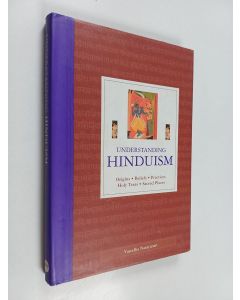 käytetty kirja Understanding Hinduism : Origins, Beliefs, Practices, Holy Texts, Sacred Places