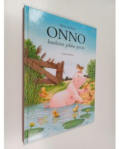 Kirjailijan Hans de Beer käytetty kirja Onno, huoleton pikku possu