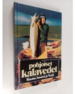 Kirjailijan Teuvo Hahl-Marjokorpi käytetty kirja Pohjoiset kalavedet : Ruotsi, Suomi ja Norja