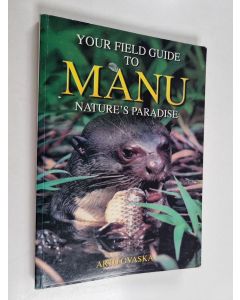 Kirjailijan Arto Ovaska käytetty kirja Your field guide to Manu : nature's paradise