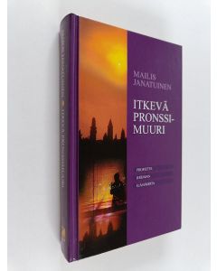 Kirjailijan Mailis Janatuinen käytetty kirja Itkevä pronssimuuri : profeetta Jeremian elämäkerta
