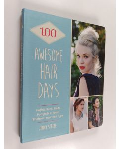 Kirjailijan Jenny Strebe käytetty kirja 100 Awesome Hair Days - Perfect Buns, Braids, Pony Tails & Twists, Whatever Your Hair Type