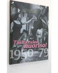 Tekijän Kai Häggman  käytetty kirja Täältä tulee nuoriso! : 1950-79