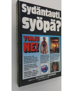 Kirjailijan Richard O. Brennan käytetty kirja Sydäntauti, syöpä Torju ne!
