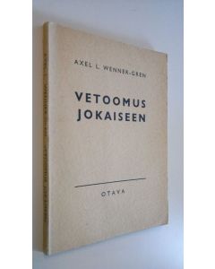 Kirjailijan Axel L. Wenner-Gren käytetty kirja Vetoomus jokaiseen