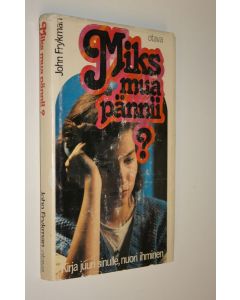 Kirjailijan John Frykman käytetty kirja Miks mua pännii