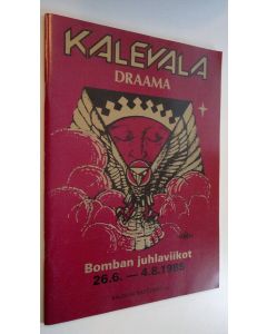 Tekijän Matti Kuusela  käytetty teos Kalevala : draama : Bomban juhlaviikot 26.6-4.8.1985
