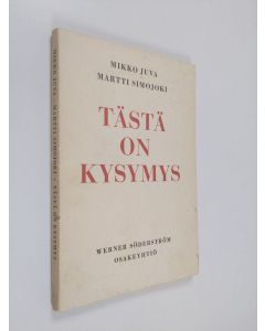 Kirjailijan Mikko Juva käytetty kirja Tästä on kysymys