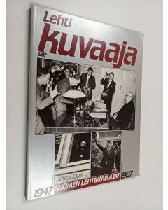 käytetty kirja Lehtikuvaaja 1987 :1947 Suomen lehtikuvaajat 1987