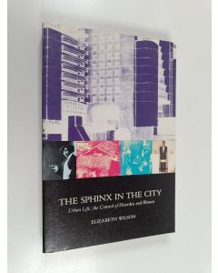 Kirjailijan Elizabeth Wilson käytetty kirja The sphinx in the city : urban life, the control of disorder, and women