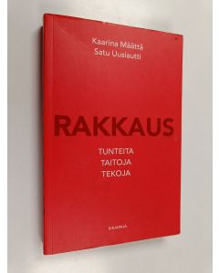 Kirjailijan Kaarina Määttä & Satu Uusiautti käytetty kirja Rakkaus : tunteita, taitoja, tekoja