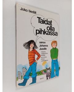 Kirjailijan Christina Björk käytetty kirja Taidat olla pihkassa, sanoo Johanna Jussille : Joko tiedät -kirja ystävyydestä ja toveruudesta