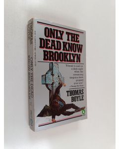 Kirjailijan Thomas Boyle käytetty kirja Only the Dead Know Brooklyn - A Novel